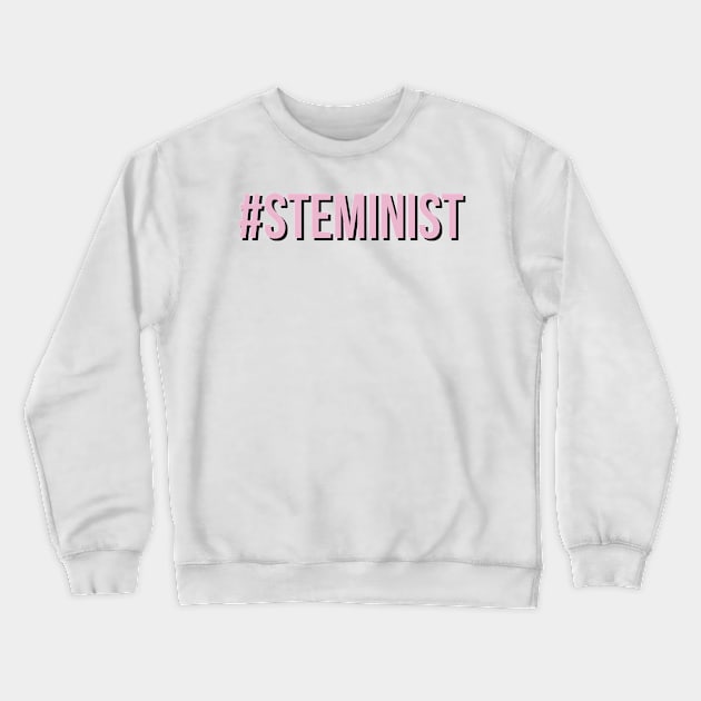 #steminist Crewneck Sweatshirt by emilykroll